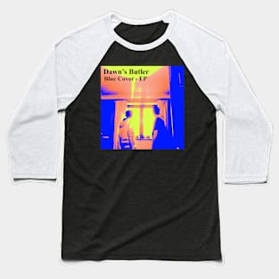 Dawn's Butler - Blue Cover - EP Baseball T-Shirt